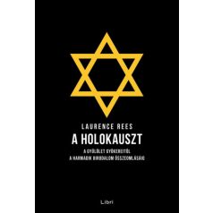   A holokauszt - A gyűlölet gyökereitől a Harmadik Birodalom összeomlásáig